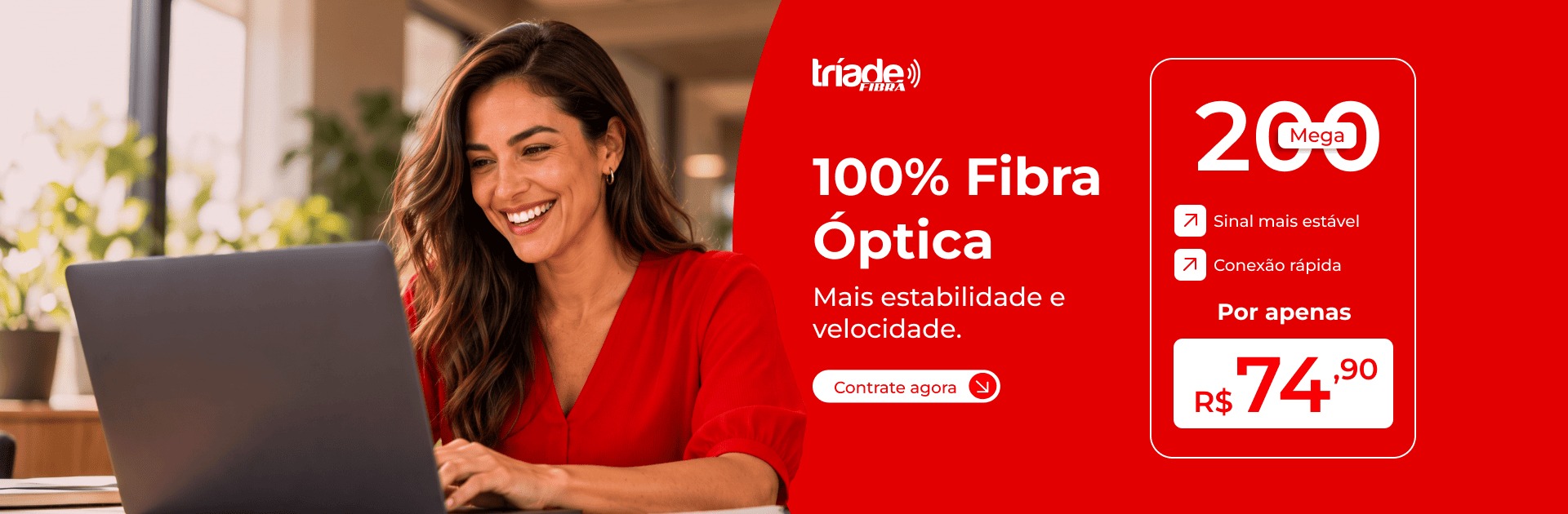 200 Mega por R$ 74,90 - 100% Fibra Optica